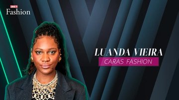 Imagem CARAS FASHION: Entrevista com LUANDA VIEIRA (18/04/2025)