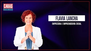 Imagem CARAS BUSINESS: Entrevista com FLÁVIA LANCHA (18/05/2025)