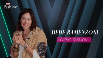 Imagem CARAS FASHION: Entrevista com DEDÉ RAMENZONI (14/05/2025)