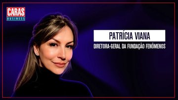 Imagem CARAS BUSINESS: Entrevista com PATRÍCIA VIANA (29/05/2025)