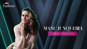 Imagem CARAS FASHION: Entrevista com MANU JUNQUEIRA (03/06/2025)
