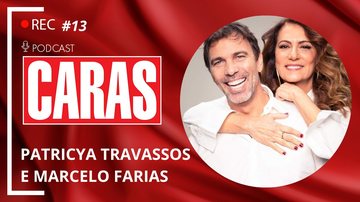 Imagem PATRICYA TRAVASSOS E MARCELO FARIA - PODCARAS #13