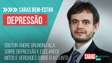 Imagem DOUTOR ANDRE BRUNONI FALA SOBRE DEPRESSÃO E ESCLARECE MITOS E VERDADES SOBRE O ASSUNTO | CARAS BEM-ESTAR (2022)