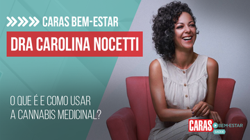 Imagem CANNABIS MEDICINAL: ENTENDA PARA QUE SERVE E OS BENEFÍCIOS | CARAS BEM-ESTAR (2023)