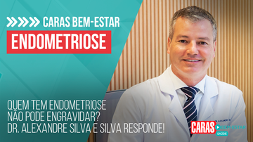 Imagem QUEM TEM ENDOMETRIOSE NÃO PODE ENGRAVIDAR? DR. ALEXANDRE SILVA E SILVA RESPONDE! | CARAS BEM-ESTAR