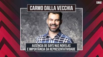 Imagem CARMO DALLA VECCHIA FALA SOBRE AUSÊNCIA DE GAYS NAS NOVELAS E IMPORTÂNCIA DA REPRESENTATIVIDADE (2023)