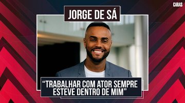 Imagem JORGE DE SÁ FALA SOBRE RETORNO PARA ATUAÇÃO E DÁ DETALHES DO SEU LADO EMPREENDEDOR