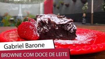 Imagem Aprenda a fazer o melhor brownie de chocolate e doce de leite do mundo