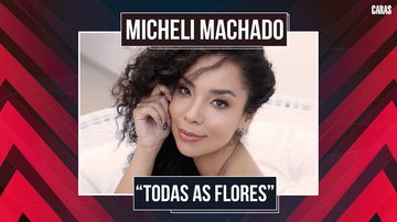 Imagem MICHELI MACHADO REVELA CURIOSIDADES DE 'TODAS AS FLORES E 'QUATRO AMIGAS NUMA FRIA'. CONFIRA TUDO!