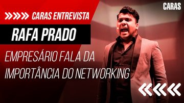 Imagem RAFAEL PRADO - EMPRESÁRIO FALA DA IMPORTÂNCIA DO NETWORKING