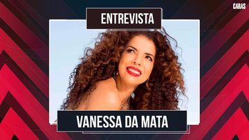 Imagem VANESSA DA MATA FALA SOBRE RITMO, DIVERSIDADE E PARCERIAS NO NOVO ÁLBUM “VEM DOCE”