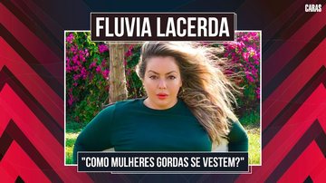 Imagem FLUVIA LACERDA FALA SOBRE VEZES QUE ENFRENTOU DIFICULDADES COM A MODA PLUS SIZE NO BRASIL (2022)