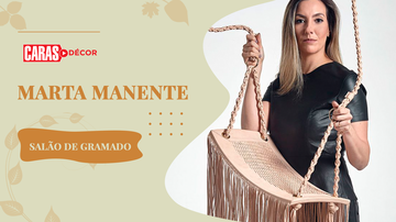 Imagem PREMIO SALÃO DE GRAMADO DE DESIGN: MARTA MANENTE FALA SOBRE EVENTO | CARAS DÉCOR