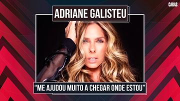 Imagem ADRIANE GALISTEU RELEMBRA SUCESSO NOS 30 ANOS DE CARAS: ‘ME AJUDOU MUITO A CHEGAR ONDE ESTOU’