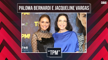 Imagem PALOMA BERNARDI E JACQUELINE VARGAS DETALHAM CONSTRUÇÃO DO EMPODERAMENTO FEMININO EM "TPM! MEU AMOR"