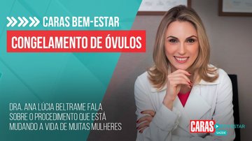 Imagem Dra. Ana Lúcia Beltrame fala sobre o congelamento de óvulos, procedimento que está mudando a vida de muitas mulheres