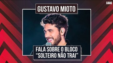 Imagem GUSTAVO MIOTO CONTA TUDO SOBRE A FESTA “SOLTEIRO NÃO TRAI”