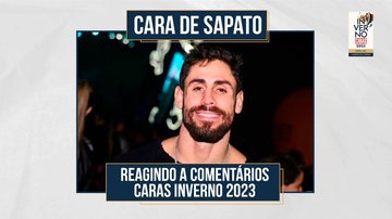 Imagem CARA DE SAPATO REAGE A COMENTÁRIOS E FALA SOBRE FUTURO PESSOAL E PROFISSIONAL | CARAS INVERNO