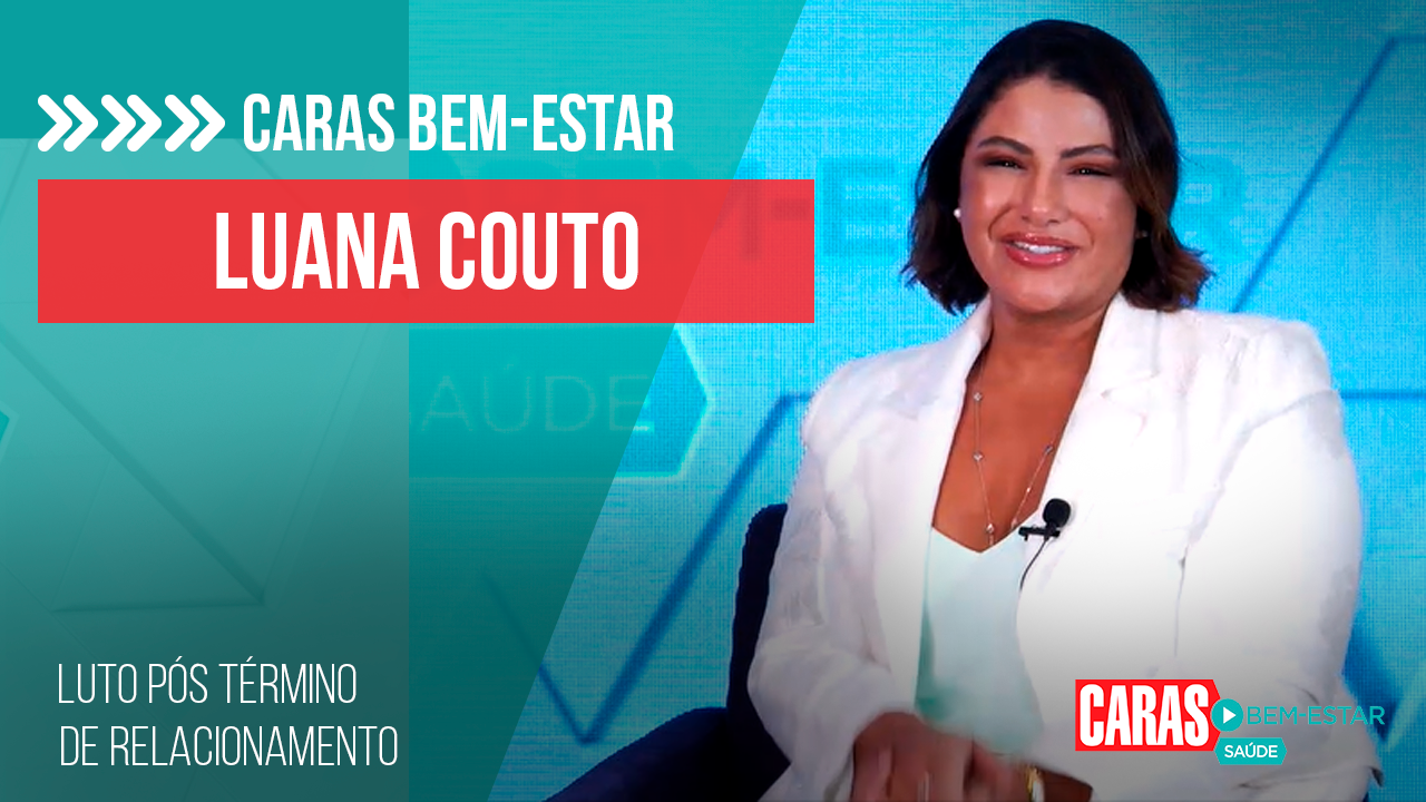 LIDANDO COM TÉRMINO DE RELACIONAMENTO? LUANA COUTO DÁ DICAS PARA MANTER A SAÚDE MENTAL ALINHADA