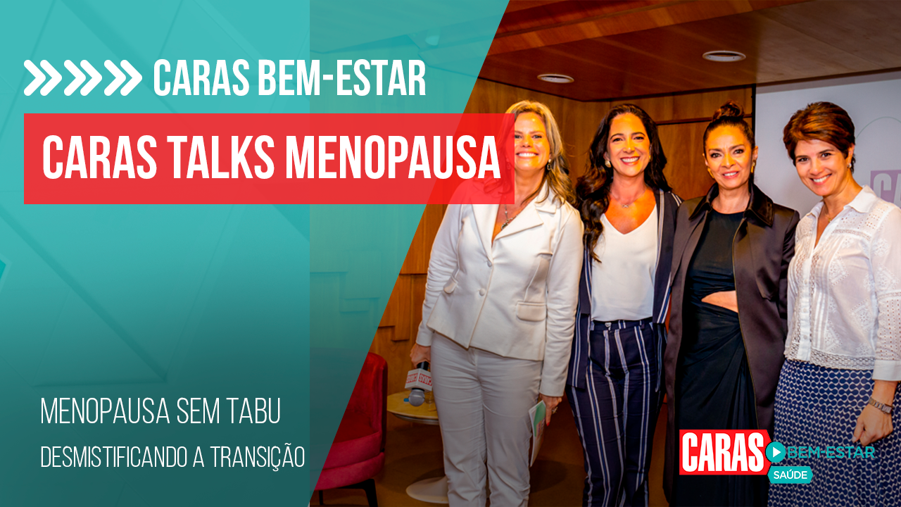 CARAS Talks Menopausa debate fase importante na vida das mulheres
