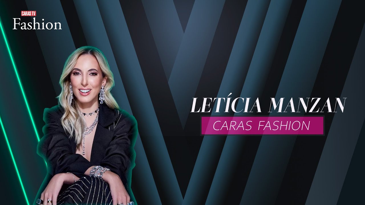 CARAS FASHION: Entrevista com LETÍCIA MANZAN (25/06/2025)