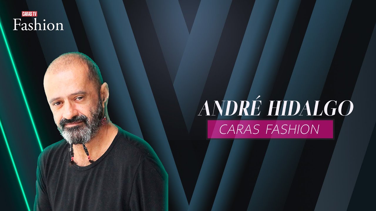 CARAS FASHION: Entrevista com ANDRÉ HIDALGO (22/07/2025)