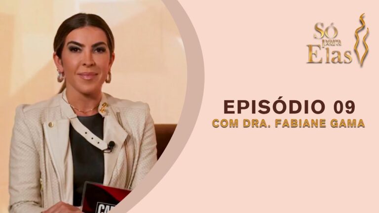 SÓ PARA ELAS: ESTÉTICA ÍNTIMA, MENSTRUAÇÃO E DORES NA RELAÇÃO COM DRA. FABIANE GAMA