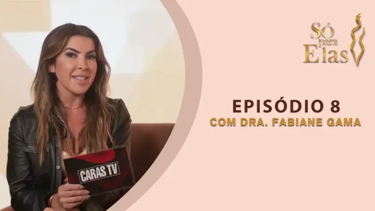 SÓ PARA ELAS: ALTERAÇÕES HORMONAIS, MENOPAUSA E DORES COM DRA. FABIANE GAMA