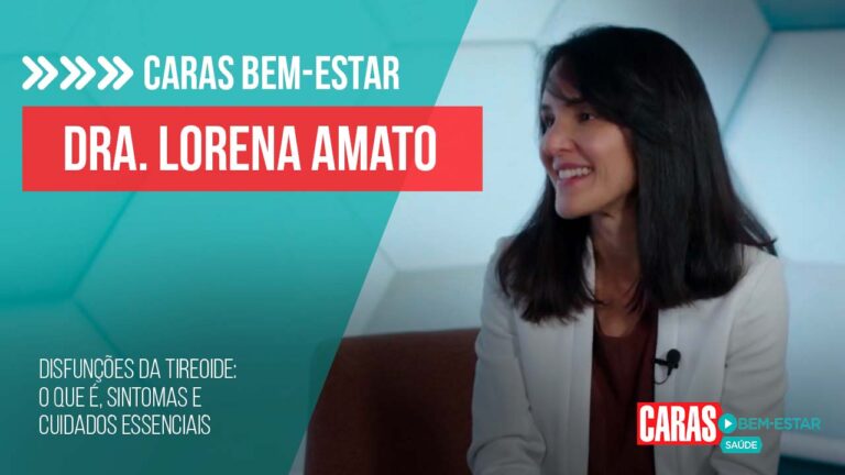 DISFUNÇÕES DA TIREOIDE: DRA. LORENA AMATO DETALHA CONDIÇÃO E COMENTA CASOS DE CELEBRIDADES