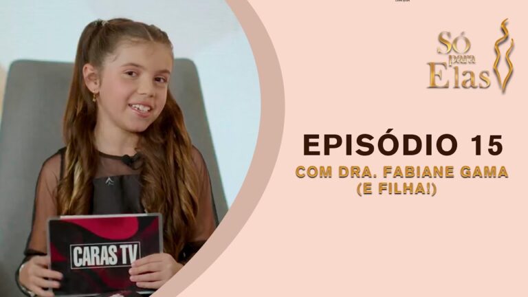 SÓ PARA ELAS: MUDANÇAS CORPORAIS NA PRÉ-ADOLESCÊNCIA? ENTENDA COMO LIDAR COM DRA. FABIANE GAMA!