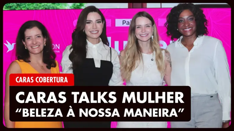 HISTÓRIAS QUE INSPIRAM: Desafios, sonhos e a realidade feminina no CARAS TALKS MULHER!