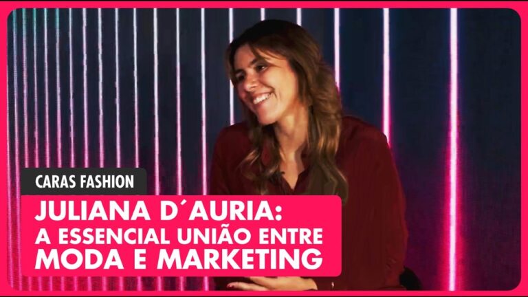 MARKETING DE MODA: Estratégias de sucesso com JULIANA D’AURIA | CARAS FASHION