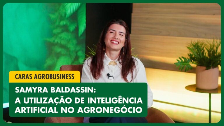 TECNOLOGIA NO AGRO: SAMYRA BALDASSIN EXPLICA A INTELIGÊNCIA ARTIFICIAL NO CAMPO | AGROBUSINESS