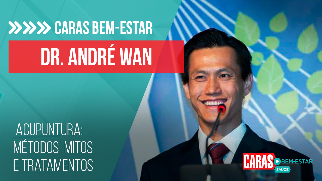 ACUPUNTURA: DOUTOR ANDRÉ WAN EXPLICA BENEFÍCIOS, MÉTODOS E TRATAMENTOS DA ESPECIALIDADE MÉDICA