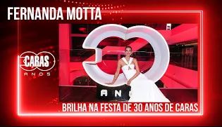 FERNANDA MOTTA CELEBRA OS 30 ANOS DE CARAS EM NOSSA FESTA ESPECIAL!