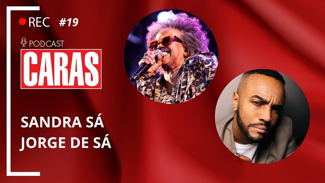 SANDRA SÁ E JORGE DE SÁ – PODCARAS #19