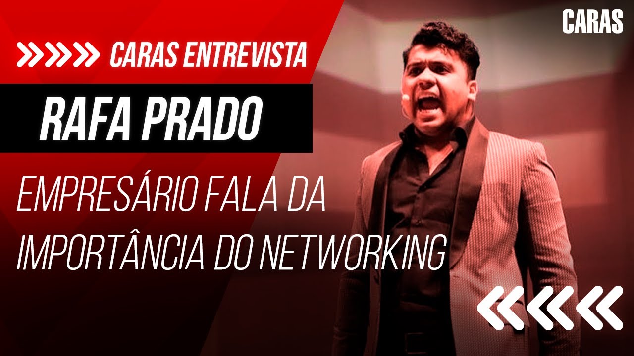 RAFAEL PRADO – EMPRESÁRIO FALA DA IMPORTÂNCIA DO NETWORKING