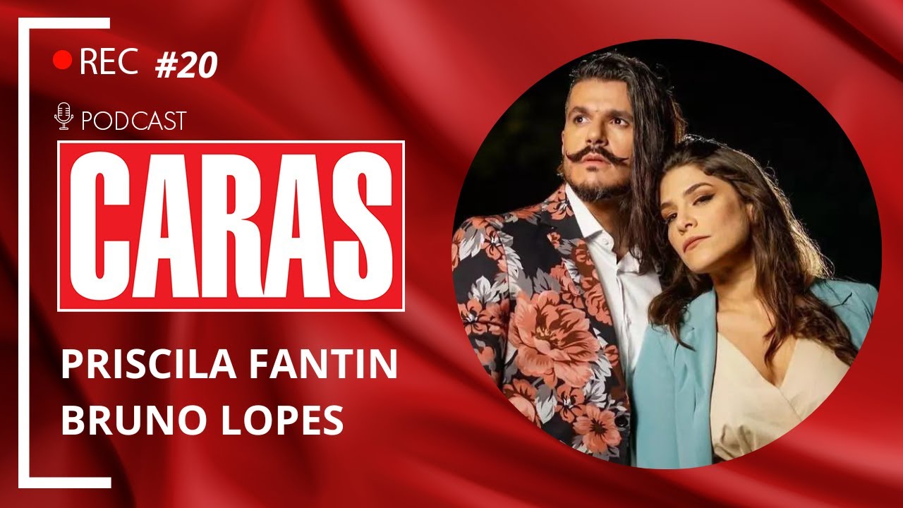 PRISCILA FANTIN E BRUNO LOPES – PODCARAS #20